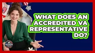 What Does An Accredited VA Representative Do?