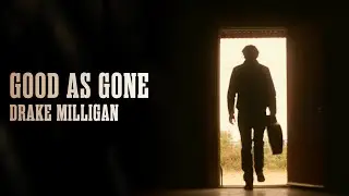 Drake Milligan - Good As Gone (Official Lyric Video)