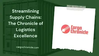 Streamlining Supply Chains The Chronicle of Logistics Excellence