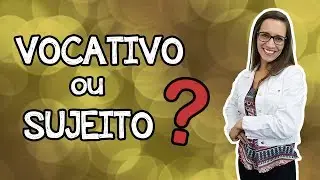 SUJEITO ou VOCATIVO? SAIBA DIFERENCIAR! || Prof. Letícia Góes