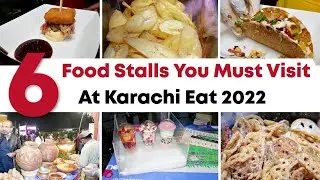 Six Food Stalls You Must Try Visit At Karachi Eat 2022