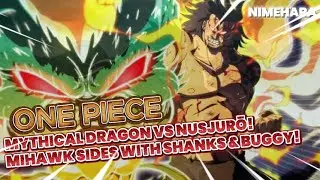 ONE PIECE UPDATE - MYTHICAL DRAGON VS NUSJURŌ! MIHAWK SIDES WITH SHANKS & BUGGY!