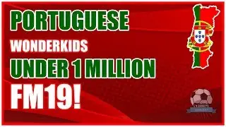 FM19 Cheap Portuguese Wonderkids - Under $1 Million - Football Manager 2019