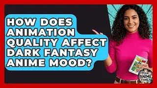 How Does Animation Quality Affect Dark Fantasy Anime Mood? - Your Anime Family