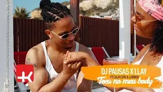 DJ Pausas & Llay - Toca No Meu Body ft. CaliFlow & Lennox (Official Video)