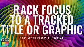 Rack Focus для отслеживаемого заголовка в FCP