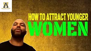 How To Attract Younger Women As You Get Older (@alpha_male_s )