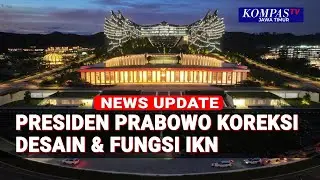Presiden Prabowo Minta Koreksi Desain dan Fungsi Ibu Kota Nusantara, Akan Bangun 3 Sekolah Taruna