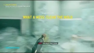 Control What a Mess Clear the Mold - Janitor Side Mission