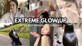 🎀EXTREME GLOW UP ROUTINE - BE THE BEST VERSION OF YOURSELF ✨