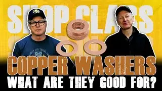 Shop Class | Copper Washers - What Are They Good For?