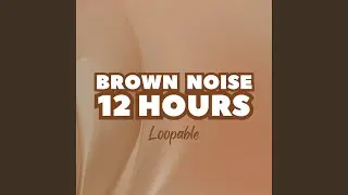 Brown Noise 12 Hours Gray Noise