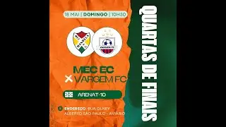 MEC EC  X  VARGEM FC | QUARTAS DE FINAL 2025