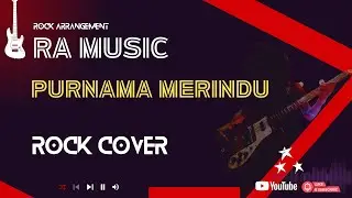 PURNAMA MERINDU [ROCK VERSION COVER]