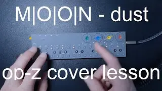 OP-Z Cover lesson: M|O|O|N - dust