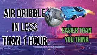 How To AIR DRIBBLE In UNDER 5 Minutes... ROCKET LEAGUE (2023)