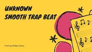 Unknown | Smooth Trap Beat | Prod. by Philipp Classic