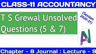 CH-8 : JOURNAL, Lecture-9 #UnsolvedQuestions (5,7)