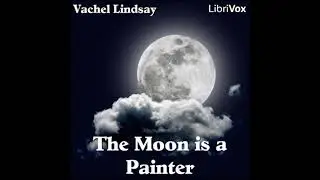 Moon is a Painter - Vachel Lindsay