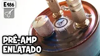 🔥 Pedal Caseiro: Pré-amplificador na Lata de Sardinha!  (E186)