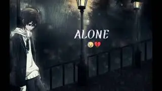 Alone Status for WhatsApp /Alone Sad Status//Alone Boy Status