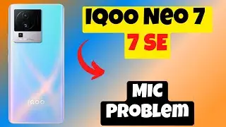 IQOO Neo 7, 7 SE Mic Problem || Mic Not working issue Fixed {Working Solution}