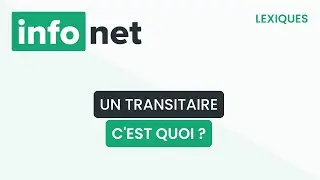 Un transitaire, c'est quoi ? (d&eacute;finition, aide, lexique, tuto, explication)