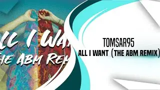 Tomsar95 - All I Want (The Abm Remix) (Hardstyle)