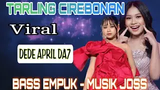 TARLING CIREBONAN | TERPOPULER‼️ DEDE APRIL DA7 | BASS EMPUK 