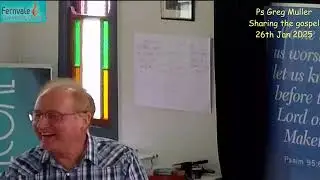 Pastor Greg Muller   Sharing the gospel   26th Jan 2025