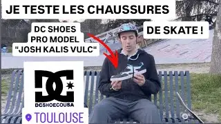 JE TEST LES CHAUSSURES DE SKATE - DC SHOES JOSH KALIS VULC
