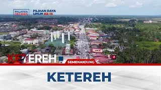 #MalaysiaDecides | P.026 Ketereh