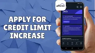 HOW TO APPLY FOR CREDIT LIMIT INCREASE ON AFFIRM