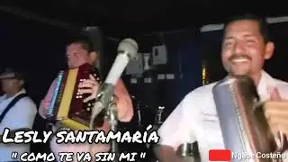 LESLY SANTAMARÍA/ COMO TE VA SIN MI /EN VIVO