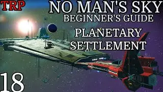 No Man's Sky: Beginner's Guide | PT18 | Planetary Settlement | 2022