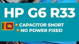 HP G6 R33 | DAR33HMB6A0 REV:A | CAPACITOR SHORT | NO POWER FIXED