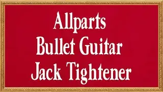Allparts Bullet Guitar Jack Tightener