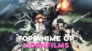 Top Anime Openings from LIDENFILMS Studio