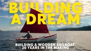 Building a Dream (He Built a HandCrafted Sailboat at 72)