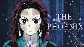 Kimetsu no Yaiba [AMV」- THE PHOENIX