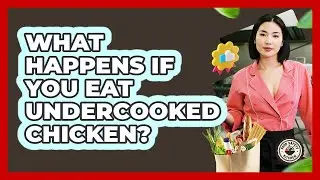 What Happens If You Eat Undercooked Chicken?