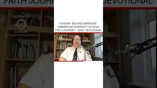 Tuesday: Beyond Barriers - Embracing Diversity in Your Faith Journey - Daily Devotional