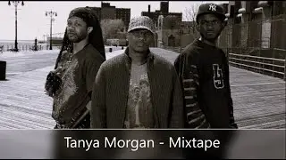 Tanya Morgan - Mixtape