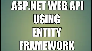 ASP.NET Web API using Entity Framework | Visual Studio 2019