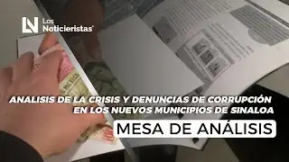 Analisis de la crisis y denuncias de corrupción en los nuevos municipios de Sinaloa