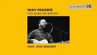 Way Maker (You Alone Are Worthy) Feat. Josh Misener