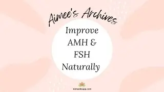 Aimee's Archives - Improve AMH & FSH Naturally {My TOP Fertility Content!}