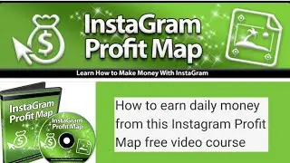 how to earn daily money from Instagram Profit Map | video course