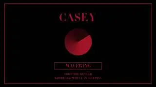 Casey - Wavering (Official Audio)