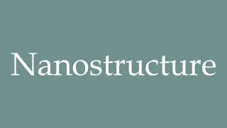 How to Pronounce ''Nanostructure'' Correctly in French